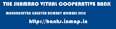 THE SHAMRAO VITHAL COOPERATIVE BANK  MAHARASHTRA GREATER BOMBAY MUMBAI SION  banks information 
